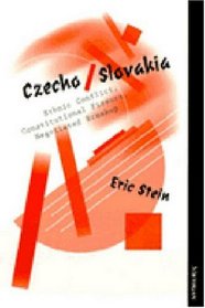 Czecho/Slovakia : Ethnic Conflict, Constitutional Fissure, Negotiated Breakup