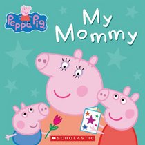 Peppa Pig: My Mommy