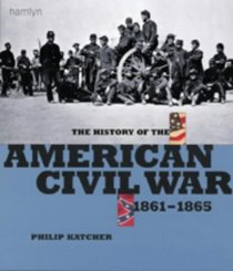 The History of the American Civil War 1861 - 1865