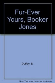 Fur-Ever Yours, Booker Jones
