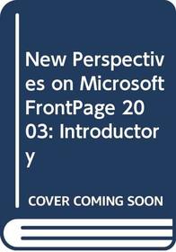 New Perspectives on Microsoft FrontPage 2003: Introductory