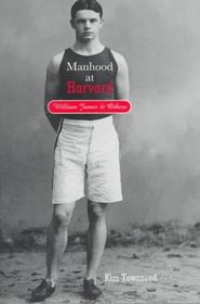 Manhood at Harvard : William James and Others