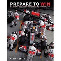 Prepare to Win: Nuts and Bolts Guide to Professional Race Car Preparation