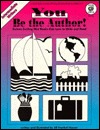 You Be the Author! Intermediate Writers: Sixteen Exciting Mini Books Kids Love to Write & Read