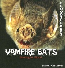 Vampire Bats: Hunting for Blood (Bloodsuckers)