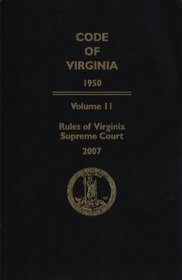 Rules of Virginia Supreme Court, 2007 Replacement Volume (Code of Virginia 1950, Volume 11)
