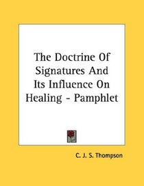 The Doctrine Of Signatures And Its Influence On Healing - Pamphlet