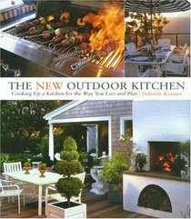 The New Outdoor Kitchen: Cooking Up a Kitchen for the Way You Live and Play