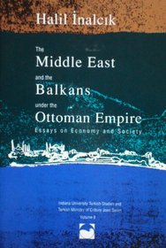 The Middle East & the Balkans Under the Ottoman Empire: Essays on Economy & Society (Worldwatch Paper)