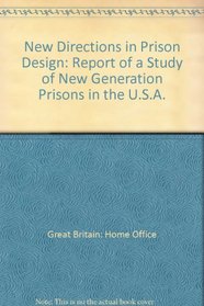 New Directions in Prison Design: Report of a Study of New Generation Prisons in the U.S.A.