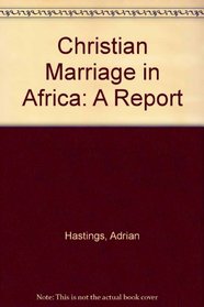 Christian Marriage in Africa: A Report