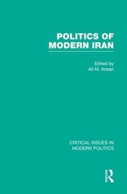 Politics of Modern Iran (Critical Issues in Modern Politics)