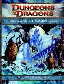 Neverwinter Campaign Setting: A 4th edition Dungeons & Dragons Supplement (4th Edition D&D)