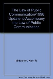 The Law of Public Communication/1996 Update to Accompany the Law of Public Communication