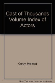 Cast of Thousands Volume Index of Actors
