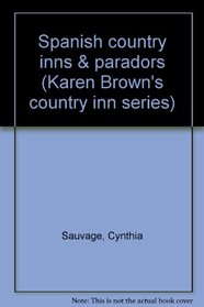Spanish country inns & paradors (Karen Brown's country inn series)
