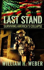 Last Stand: Surviving America's Collapse (Last Stand, Bk 1)