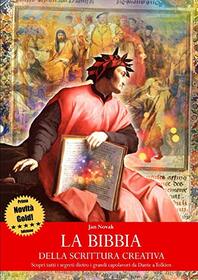 La Bibbia Della Scrittura Creativa - Scopri Tutti I Segreti Dietro I Grandi Capolavori Da Dante a Tolkien (Italian Edition)