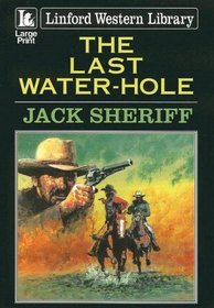 The Last Water-hole (Linford Western Library)