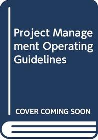 Project management operating guidelines: Directives, procedures, and forms