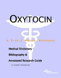 Oxytocin - A Medical Dictionary, Bibliography, and Annotated Research Guide to Internet References