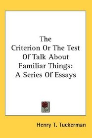 The Criterion Or The Test Of Talk About Familiar Things: A Series Of Essays