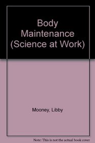 Body Maintenance (Science at Work)