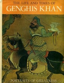 Life and Times of Genghis Khan (Portraits of Greatness)