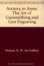 Artistry in Arms, The Art of Gunsmithing and Gun Engraving