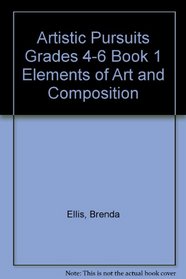 Artistic Pursuits Grades 4-6 Book 1 Elements of Art and Composition