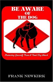 Be AWARE of the Dog: Protecting Yourself from a Fatal Dog Attack