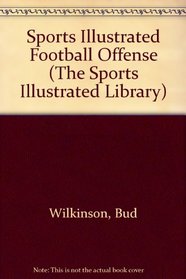 Sports Illustrated Football Offense (The Sports Illustrated Library)