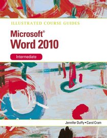 Illustrated Course Guide: Microsoft Word 2010 Intermediate