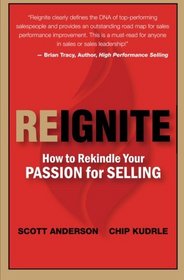 Reignite - How to Rekindle Your Passion for Selling (Volume 1)