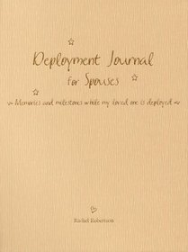 Deployment Journal for Spouses: Memories and milestones while my loved one is deployed