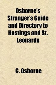 Osborne's Stranger's Guide and Directory to Hastings and St. Leonards
