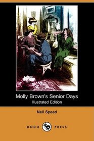 Molly Brown's Senior Days (Illustrated Edition) (Dodo Press)