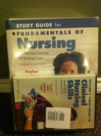 Fundamentals of Nursing: The Art and Science of Nursing Care + Study Guide + Taylor's Video Guide to Clinical Nursing Skills Student Set DVD Pk