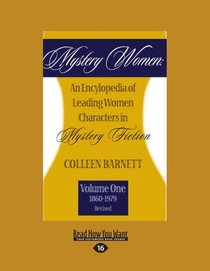 Mystery Women: An Encyclopedia of Leading Women Characters in Mystery Fiction (Volume 1 of 2)  (Easy Read Large Edition): Vol.1 (1860-1979)