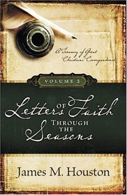 Letters of the Faith Through the Seasons: A Treasury of Great Christians' Correspondance (Vol. 2)