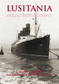 LUSITANIA: An Illustrated Biography