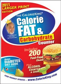 The CalorieKing Calorie, Fat & Carbohydrate Counter 2011 Larger Print Edition (Calorieking Calorie, Fat & Carbohydrate Counter (Larger Print Edition))