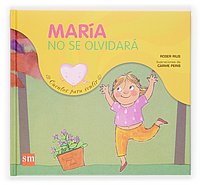 Maria no se olvidara/ Maria will not Forget (Cuentos Para Sentir / Stories to Feel) (Spanish Edition)