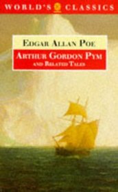 The Narrative of Arthur Gordon Pym of Nantucket, and Related Tales (The World's Classics)