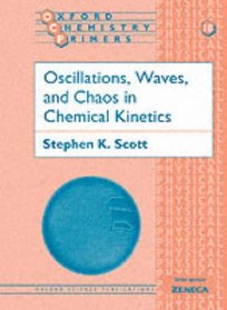 Oscillations, Waves, and Chaos in Chemical Kinetics (Oxford Chemistry Primers)