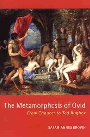 The Metamorphosis of Ovid : From Chaucer to Ted Hughes