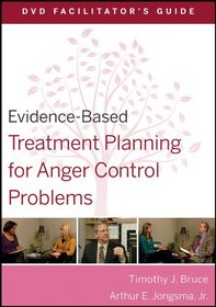 Evidence-Based Treatment Planning for Anger Control Problems DVD Facilitator's Guide (Evidence-Based Psychotherapy Treatment Planning Video Series)