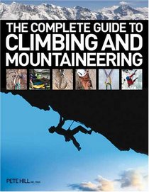 The Complete Guide To Climbing & Mountaineering