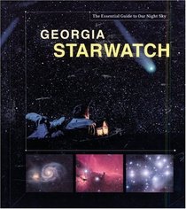 Georgia StarWatch: The Essential Guide to Our Night Sky