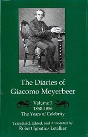 The Diaries of Giacomo Meyerbeer: The Years of Celebrity, 1850-1856